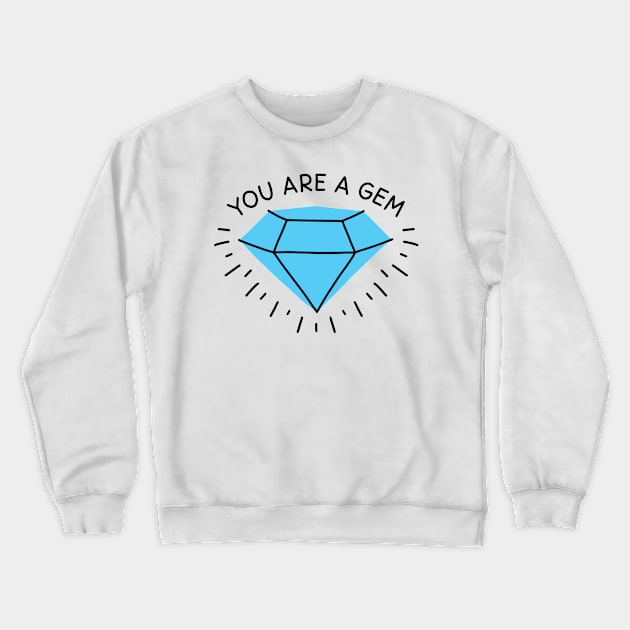 You are a gem Crewneck Sweatshirt by Nikamii